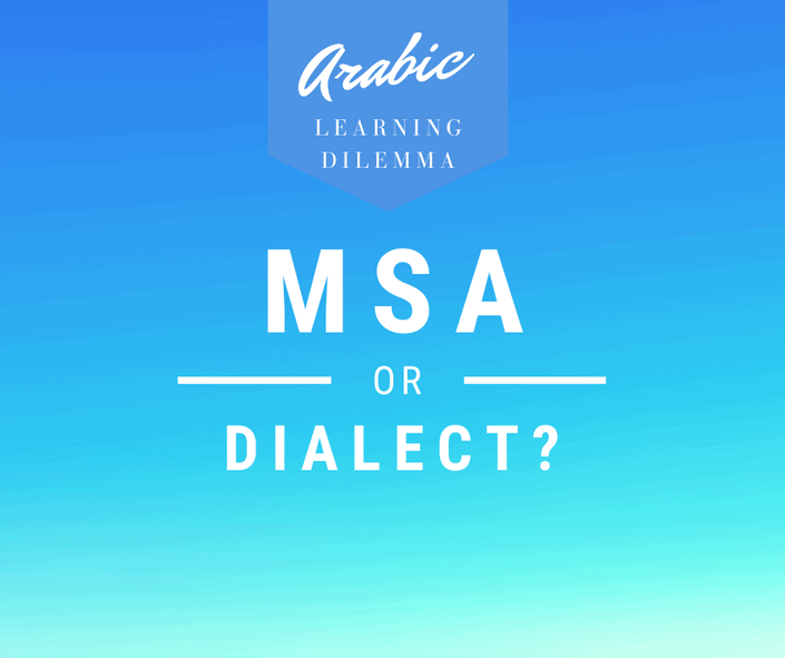 Do I Learn Modern Standard Arabic (Msa) Or A Dialect?