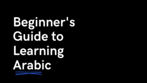 The Beginner's Guide To Learning Arabic » Your Guide To Learning Arabic